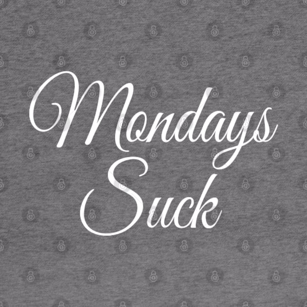 Mondays Suck | I Hate Mondays | Funny quote Edit by DesignsbyZazz